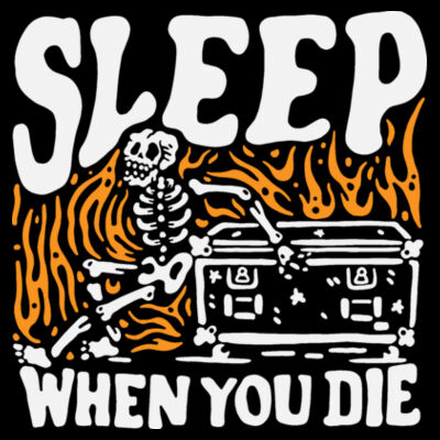 Sleep When You Die  (same day delivery) Design